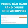 Plugin bảo hành răng online cho wordpress
