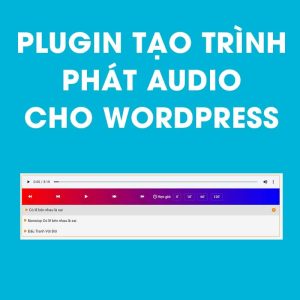 Plugin tạo trình phát audio cho wordpress